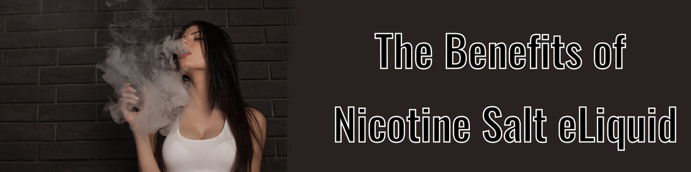 The Benefits of Nicotine Salt eLiquid