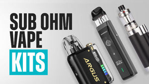 Sub-Ohm Vape Kits