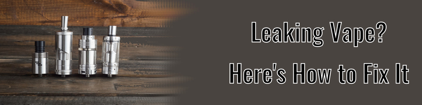 Leaking Vape Here's How to Fix It