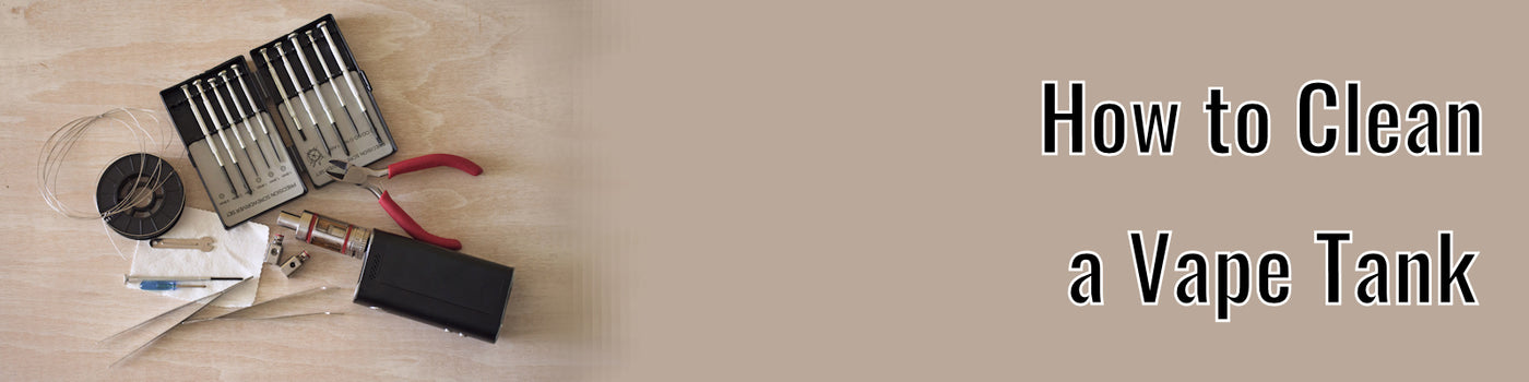 How to Clean a Vape Tank